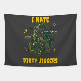 I hate dirty jiggers Tapestry