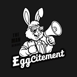 The Man Behind Eggcitement Funny Pregnancy Expecting Dad T-Shirt