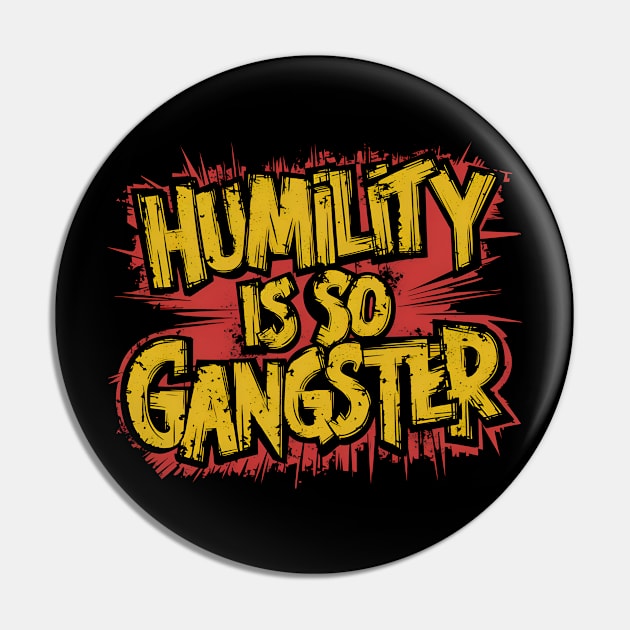 Humility is so Gangster Pin by Blended Designs