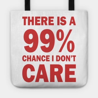 There Is A 99% Chance I Don't Care Tote