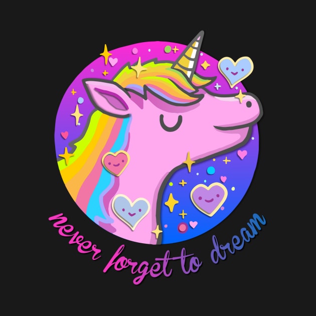 Never forget to Dream Unicorn by AlondraHanley