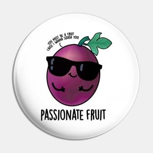 Passionate Fruit Cute Passion Fruit Pun Pin