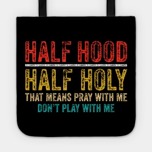 Half Holy Half Hood Pray With Me Dont Play With Me Tote