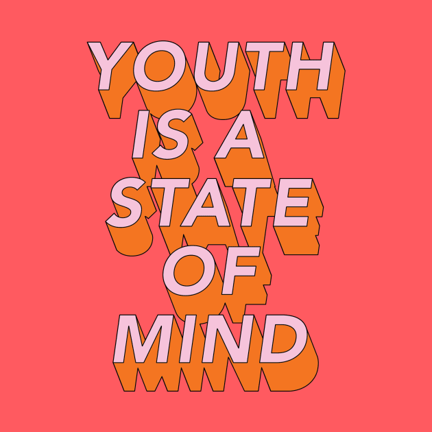 Youth is a state of Mind by Current_Tees