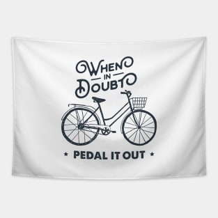 When In Doubt Pedal It Out. Bicycle, Bike. Sport, Lifestyle. Funny Motivational Quote. Humor Tapestry