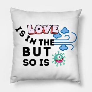 Love Is In The Air But So Is Covid Pillow