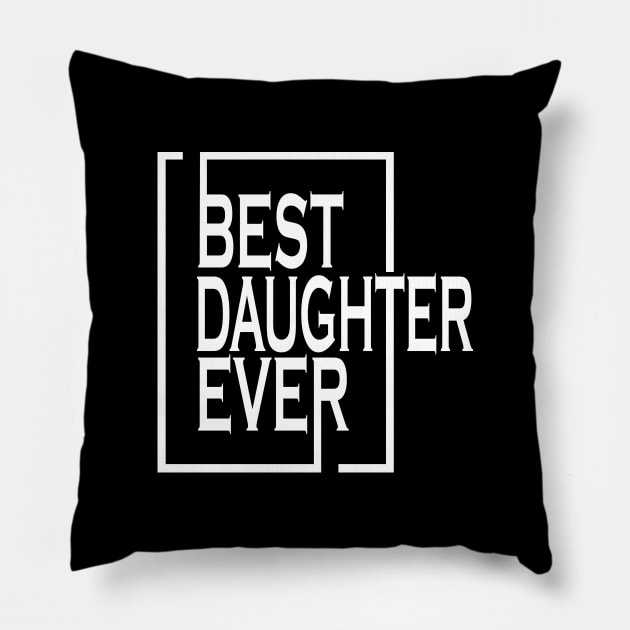 Best daughter Ever Matching Gift Pillow by osvaldoport76