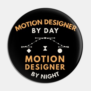 Motion designer by day, motion designer by night / funny motion design quote / funny motion designer gift Pin