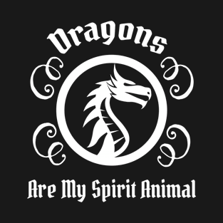 The Dragon Is My Spirit Animal Dragon Lover Gift Gift T-Shirt