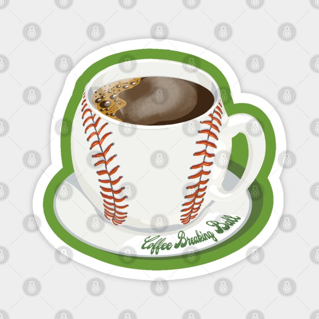 Coffee Breaking Ball! Magnet by BullShirtCo