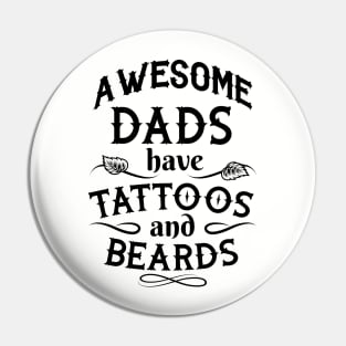Awesome Dad Have Tattoos And Beards Gifts For Dad - Funny Fathers Days Pin