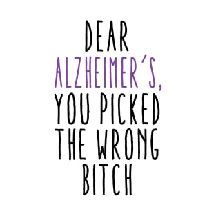 Dear Alzheimer's You Picked The Wrong Bitch T-Shirt
