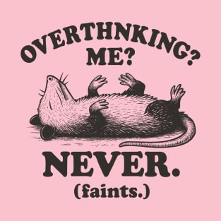 Overthinking? Me? Never. Funny Possum T-Shirt