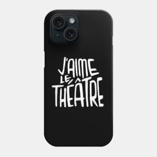 Theater Love, French, Jaime le Theatre Phone Case