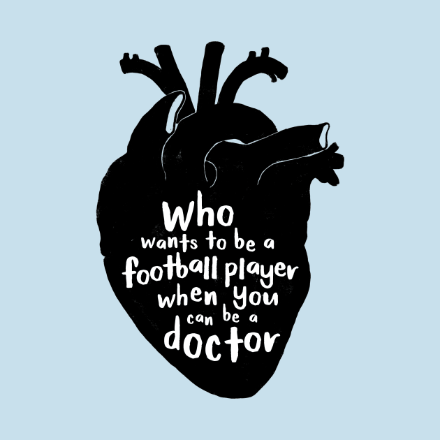 Who wants to be a football player when you can be a doctor by whatafabday