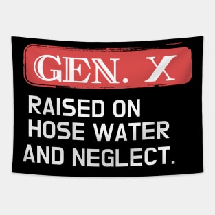 GEN X raised on hose water and neglect Tapestry