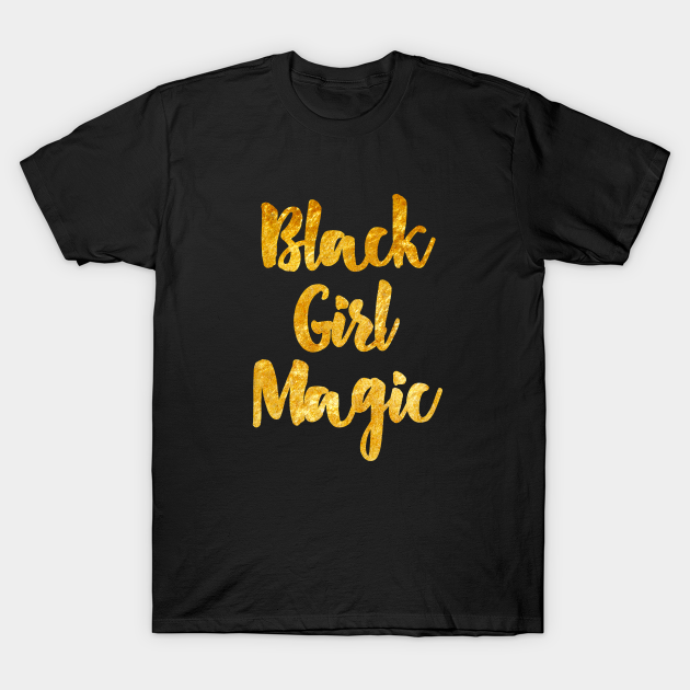 Black Girl Magic - Black Girl Magic - T-Shirt