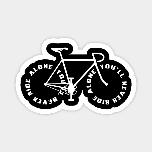 Never Ride Alone Bike Bicycle Cyclists Magnet by Print-Dinner