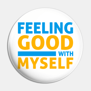 Feeling Good with Myself Pin