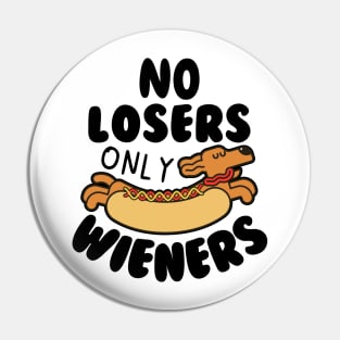 No Losers Only Wieners Pin