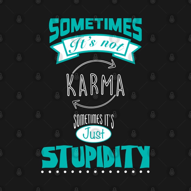 Sometimes not Karma by Malakian Art