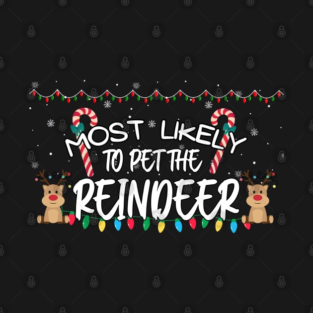 Most Likely To Pet The Reindeer Funny Christmas by CharismaShop