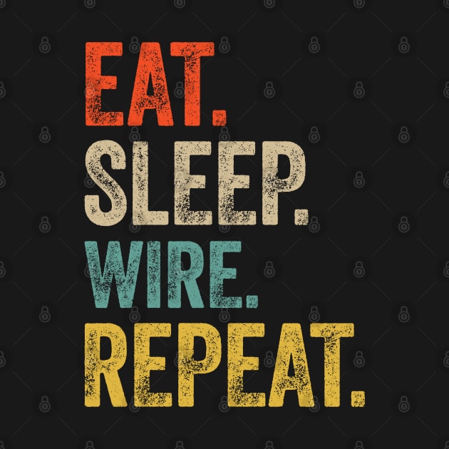 Eat sleep wire repeat retro vintage by Lyume