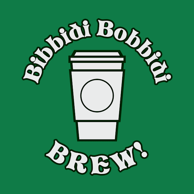 Bibiddi Bobbidi Brew! by PoppedCultureTees