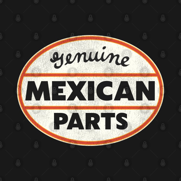 Genuine Mexican Parts by darklordpug