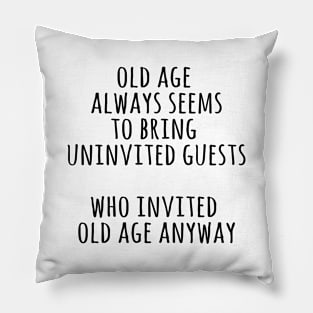 Old age seems to bring uninvited guests Pillow