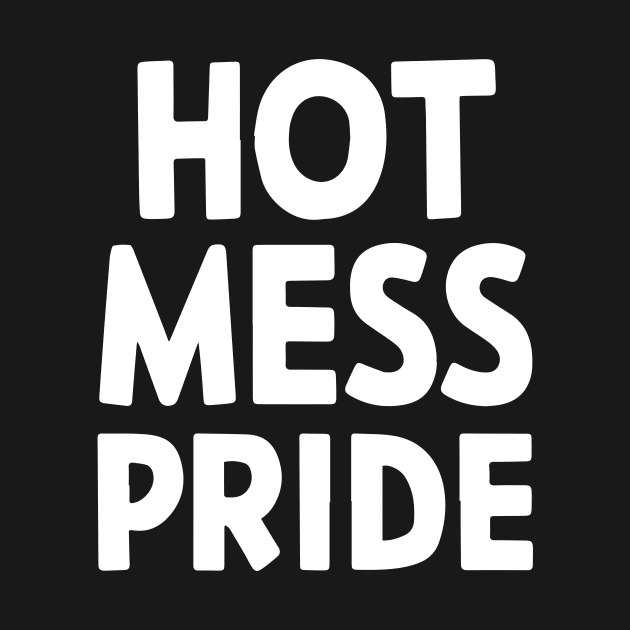 hot mess pride lbgtq by StepInSky