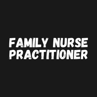 Family Nurse Practitioner T-Shirt