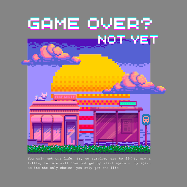 Pixelated: Game Over? Not Yet!! by Magitasy