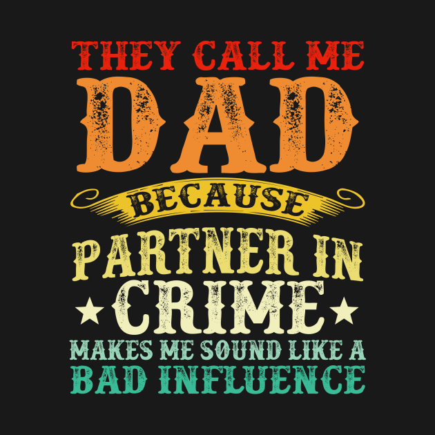 They Call Me Dad Because Partner In Crime Make Me Sound Like A Bas Influence by Jenna Lyannion