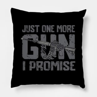 Just One More Gun I Promise On Back Pillow