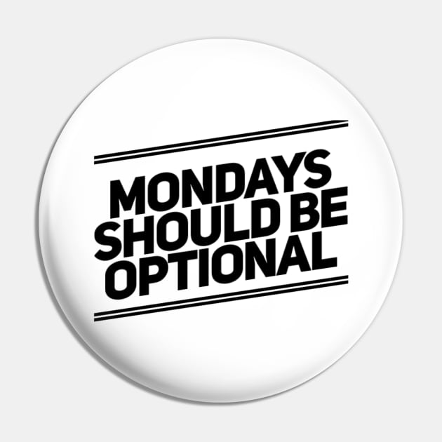 Mondays Should Be Optional. Funny Sarcastic Quote. Pin by That Cheeky Tee