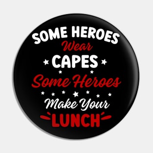 Heroes Make Your Lunch School Company Cafeteria Men Women Pin