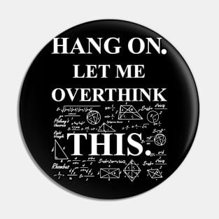 Hang On Let Me Overthink This Back To School Math Teachers Pin