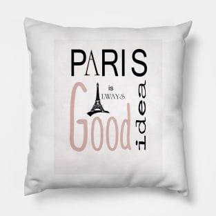 Paris Is Always A Good Idea-Available As Art Prints-Mugs,Cases,Duvets,T Shirts,Stickers,etc Pillow