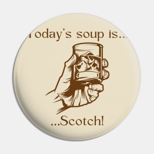 Today’s soup is … scotch! Pin