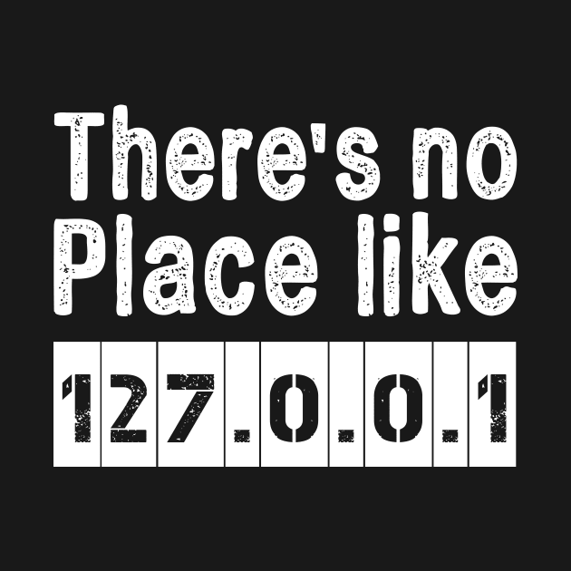THERE'S NO PLACE LIKE 127.0.0.1 - VINTAGE by HelloShop88