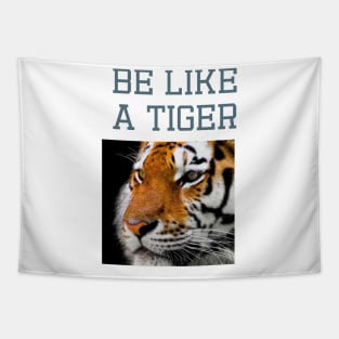 Be like a tiger Tapestry