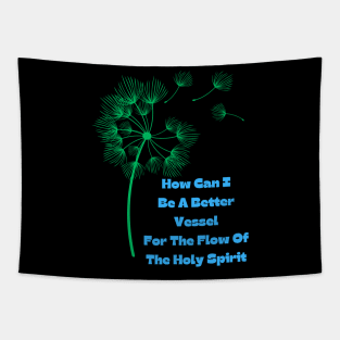 How Can I Be A Better Vessel For Holy Spirit Tapestry