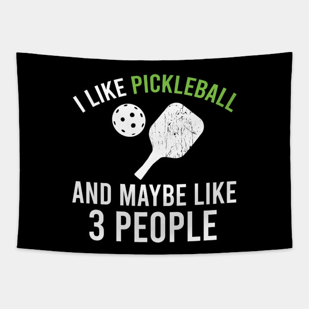 I Like Pickleball And Maybe Like 3 People, Funny Sarcastic Pickleball Gift Tapestry by Justbeperfect