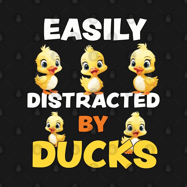 Easily Distracted By Ducks - funny gift for duck lovers by PaulJus