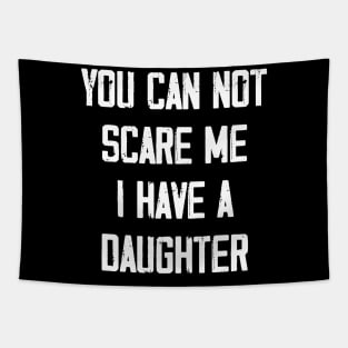 You can not scare me I have a Daughter Tapestry