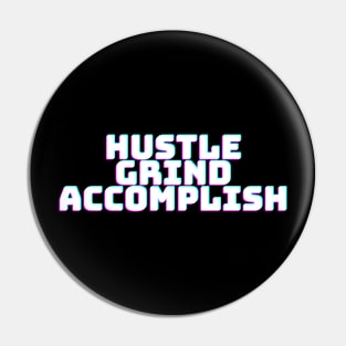 HUSTLE GRIND ACCOMPLISH Pin