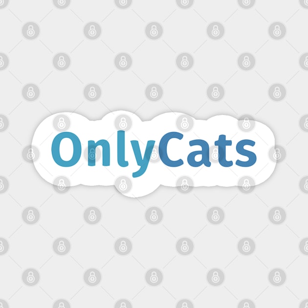 Only Cats Only Fans Magnet by sapphire seaside studio