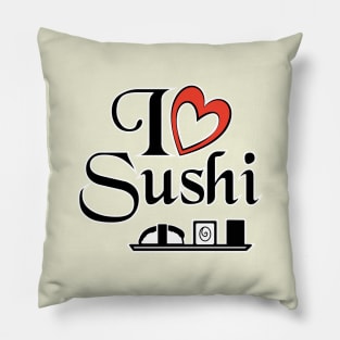 I love Sushi - Food Quotes Pillow