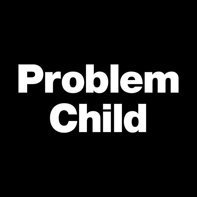 Problem Child by Chestify